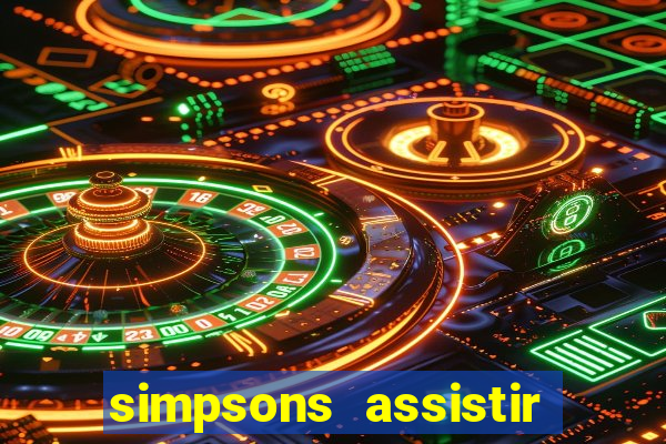 simpsons assistir online dublado